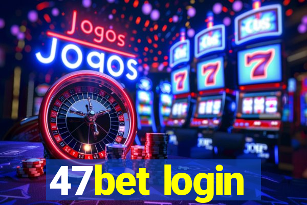 47bet login